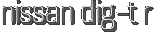 nissan dig-t r